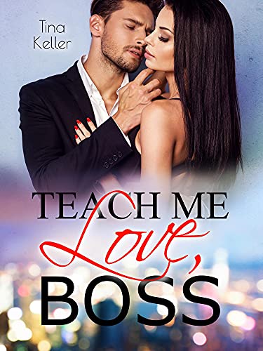 Teach me Love, Boss: Sammelband von [Tina Keller]