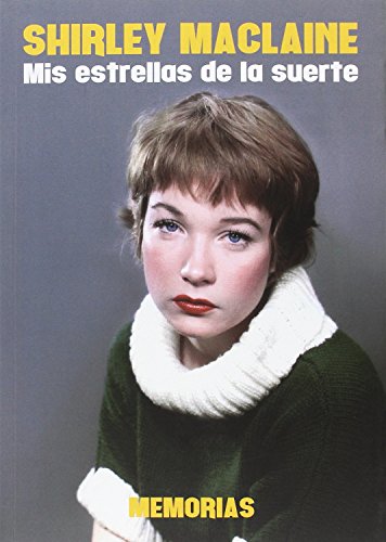 Shirley Maclaine. Mis Estrellas De La Suerte. Memorias (TORRES DE PAPEL)