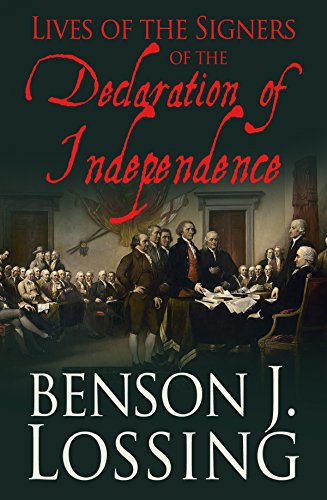 Amazon Com Lives Of The Signers Of The Declaration Of Independence Ebook Lossing Benson J Kindle Store