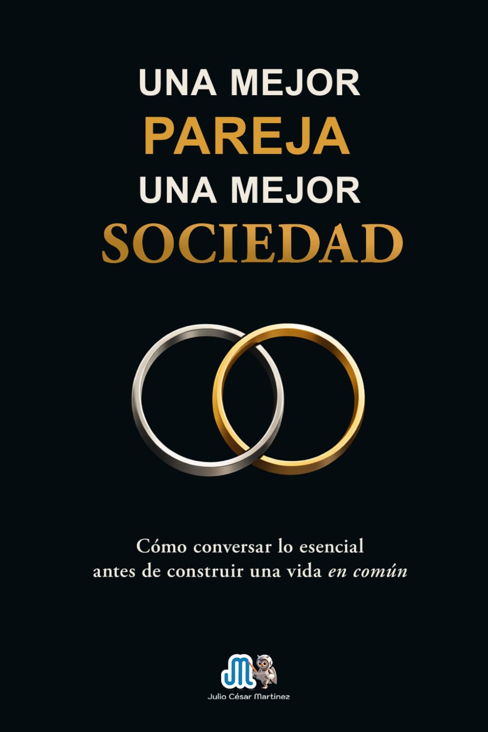 Una mejor pareja, una mejor sociedad: Cómo conversar lo esencial antes de construir una vida en común