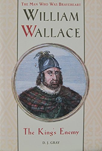 William Wallace: The King's Enemy 0760702268 Book Cover