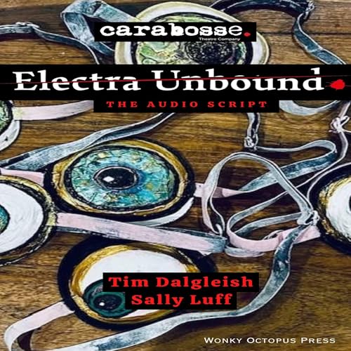 Tim Dalgleish, Sally Luff - Electra Unbound: The Audio Script episode artwork