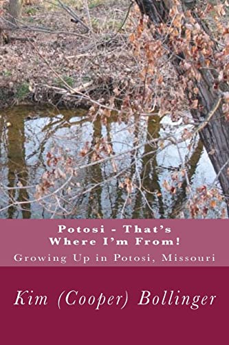 Potosi - That's Where I'm From!: Growing Up in Potosi, Missouri