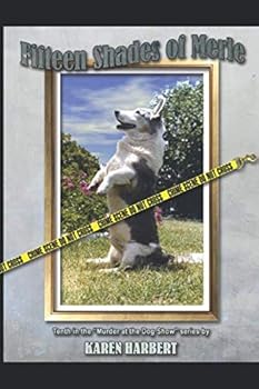 Fifteen Shades of Merle - Book #10 of the Murder at the Dog Show