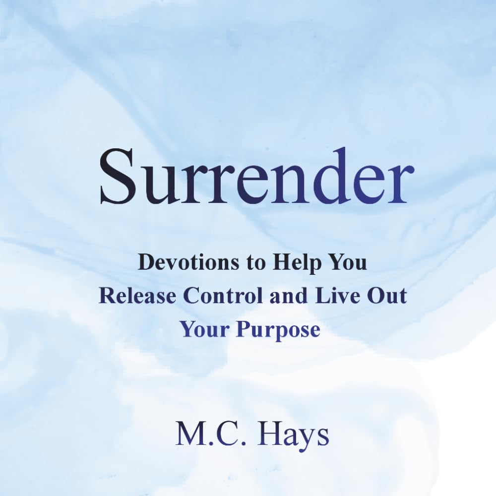 Surrender: Devotions to Help You Release Control and Live Out Your Purpose