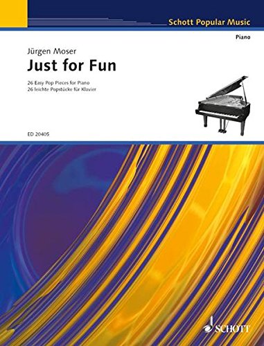 Just for Fun: 26 Easy Pop Pieces: 26 Easy Pop Pieces. piano (keyboard).