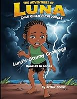 The Adventures of Luna, Child Queen of the Jungle: Luna's Stormy Challenge B0F6627NVN Book Cover