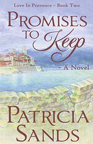 Promises To Keep: Love In Provence ~ Book Two