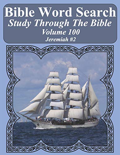 Bible Word Search Study Through The Bible: Volume 100 Jeremiah #2 (Bible Word Search Puzzles For Adults Jumbo Large Print Sailboat Series)