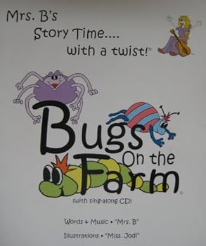 Audio CD Library Binding Mrs. B's Story Time .... with a twist! Bugs on the Farm (with sing-along CD) Book