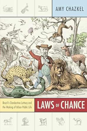 Laws of Chance: Brazil's Clandestine Lottery and the Making of Urban Public Life book cover