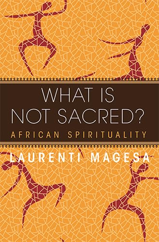 What Is Not Sacred?: African Spirituality