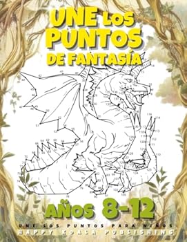 Une los Puntos de Fantasía Libro para Niños 8-12 años: Para Niños y Niñas. Une más de 200 Puntos para crear Criaturas como Sirenas, Dragones, Unicornios. ¡Genial para Colorear! (Spanish Edition)