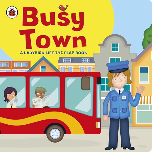Ladybird lift-the-flap book: Busy Town [Board b... 0723296545 Book Cover
