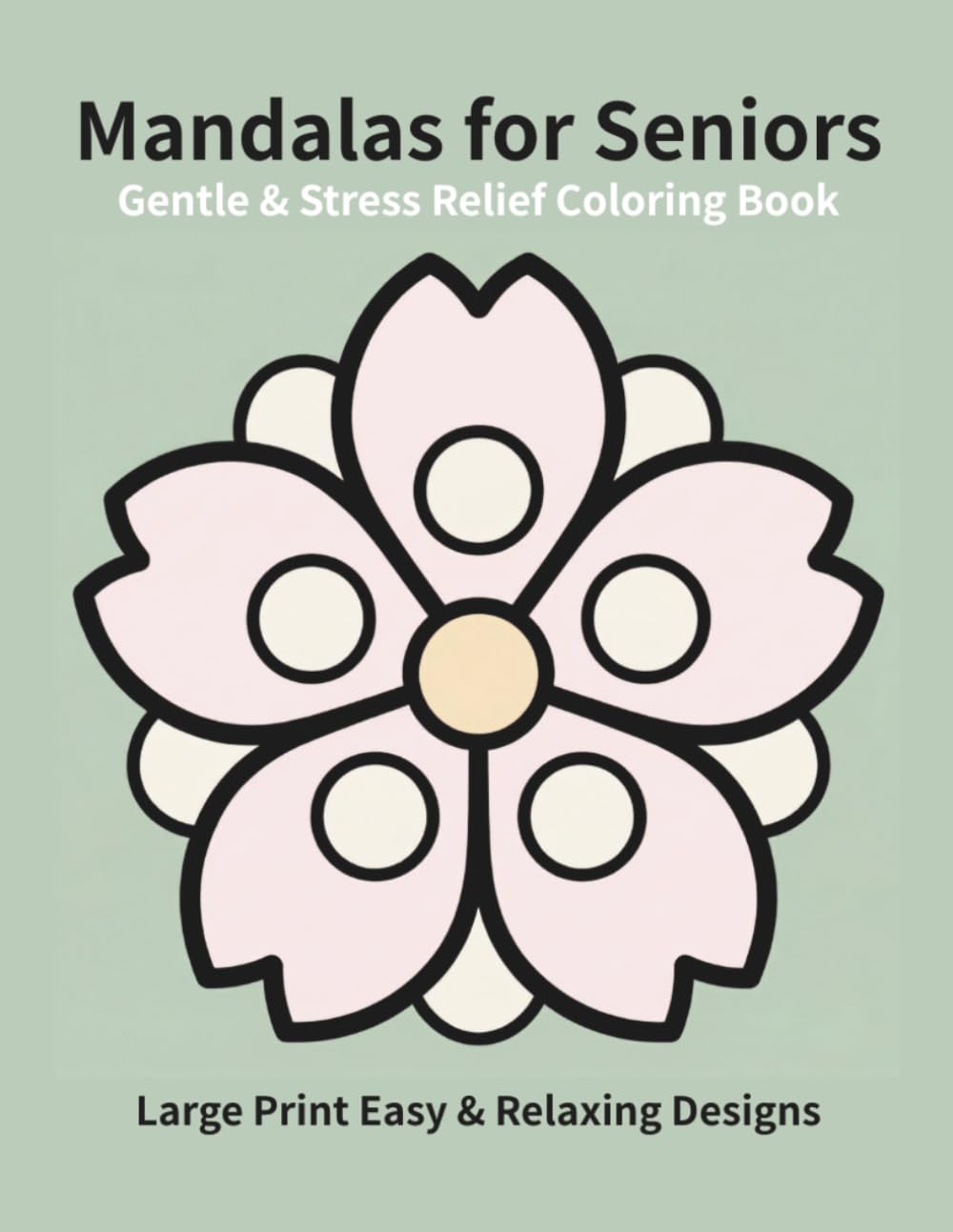 Gentle & Stress Relief Mandalas for Seniors: Large Print Easy & Relaxing Designs