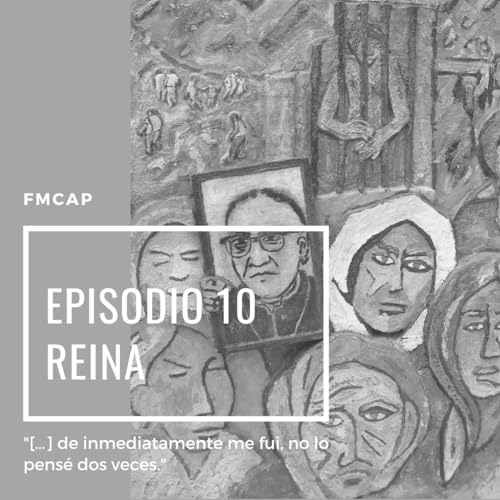 Episodio 10: Reina, 55 a&ntilde;os, El Salvador