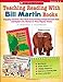 Teaching Reading With Bill Martin Books: Engaging Activities that Build Early Reading Comprehension Skills and Explore the Themes in These Popular Books