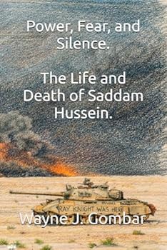 Power, Fear, and Silence: The Life and Death of Saddam Hussein.