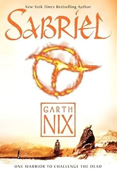 Sabriel An Epic Young Adult Fantasy of Necromancer Magic, Dark Secrets, and a Journey into the Kingdom of the Dead Old Kingdom, 1