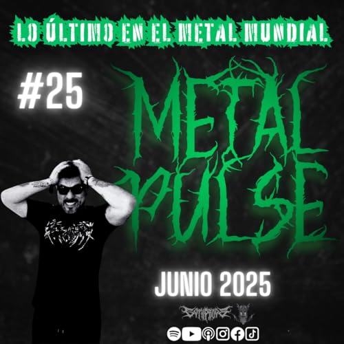 Metal Pulse | Episodio 25 | Junio 2025