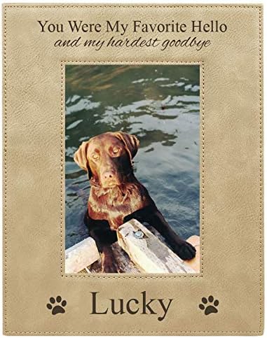 You were My Favorite Hello and My Hardest Goodbye - Custom Dog - Engraved Light Brown Leatherette Hanging/Tabletop Personalized Memorial Photo Picture Frame - Add a Dogs Name (5x7-inch Vertical)