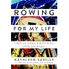 Rowing for My Life: Two Oceans, Two Lives, One Journey Hardcover February 7, 2017