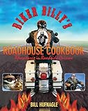 Biker Billy's Roadhouse Cookbook: Adventures In Roadside Cuisine