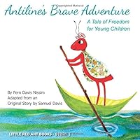 Antiline's Brave Adventure: A Tale of Freedom for Young Children 1693013576 Book Cover