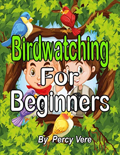 Birdwatching For Beginners: Bird Watching Journal, Planner For The Bird Enthusiast Twitcher And Birder.