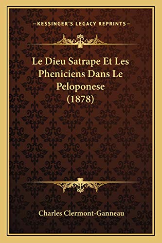 Le Dieu Satrape Et Les Pheniciens Dans Le Peloponese (1878) (French Edition)