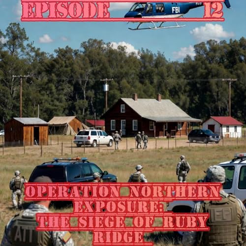 S3 Episode 12- Operation Northern Exposure: The Siege of Ruby Ridge
