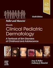 Paller and Mancini - Hurwitz Clinical Pediatric Dermatology E-Book: A Textbook of Skin Disorders of Childhood and Adolescence