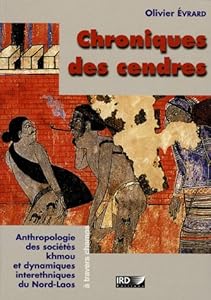 Book's Cover of Chroniques des cendres: Anthropologie des sociétés khmou et dynamiques interethniques du Nord-Laos.