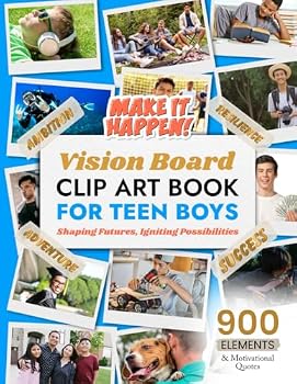 Vision Board Clip Art Book for Teen Boys: Shaping Futures, Igniting Possibilities (Vision Board Clip Art Book Kit and Supplies)