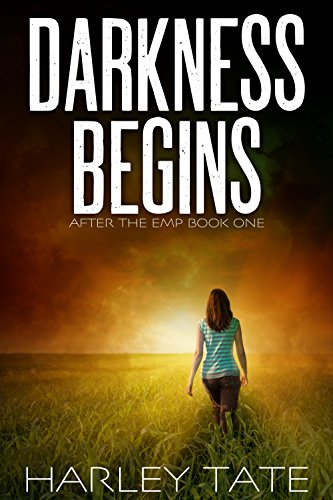 Darkness Begins: A Post-Apocalyptic Survival Thriller (After the EMP Book 1)