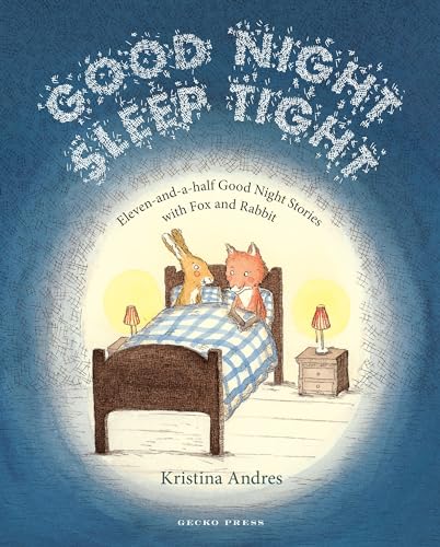 Good Night Sleep Tight: Eleven-And-A-Half Good Night Stories With Fox And Rabbit