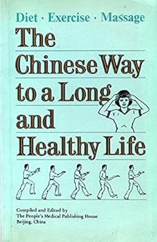 The Chinese Way to a Long and Healthy Life: Diet - Exercise - Massage