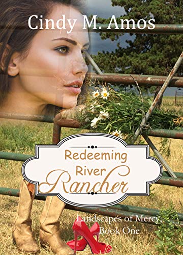Redeeming River Rancher (Landscapes of Mercy Book 1)
