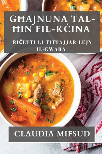 Għajnuna tal-Ħin fil-Kċina: Riċetti li Tittajjar Lejn il-Gwada (Maltese Edition)