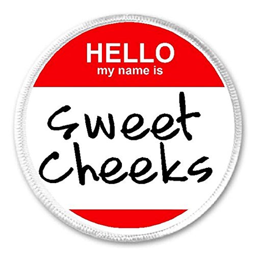 Hello My Name is Sweet Cheeks - Circle Sew/Iron On Patch - Badge Hi Label