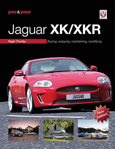 You & Your Jaguar XK/XKR: Buying, Enjoying, Maintaining, Modifying