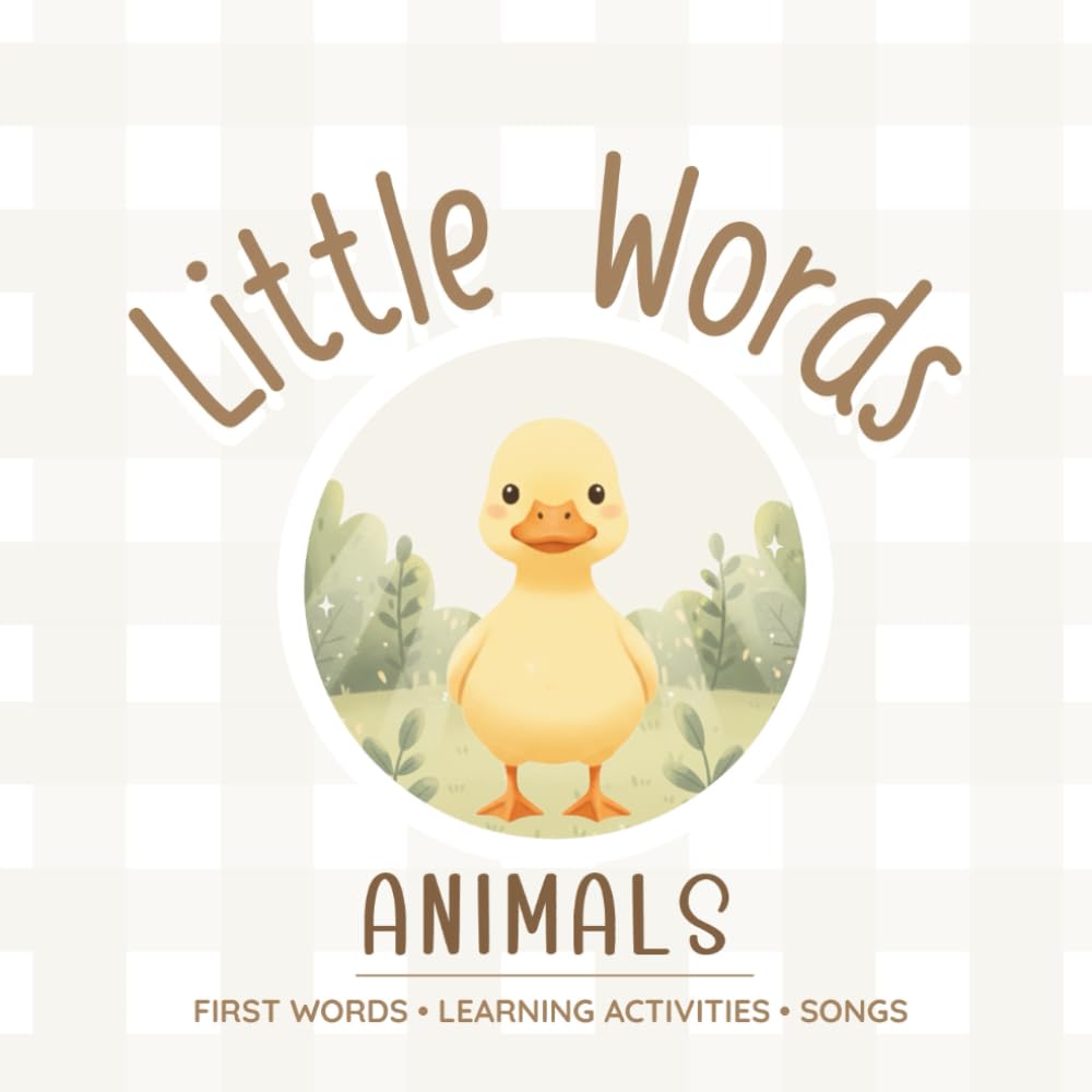 Little Words – Animals: First Words for Babies & Toddlers: Learn Animal Names and Sounds Through Gentle Rhymes and Play