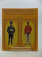 Hussars and mounted rifles : uniforms of the Imperial German Cavalry, 1900-1914 0855241713 Book Cover