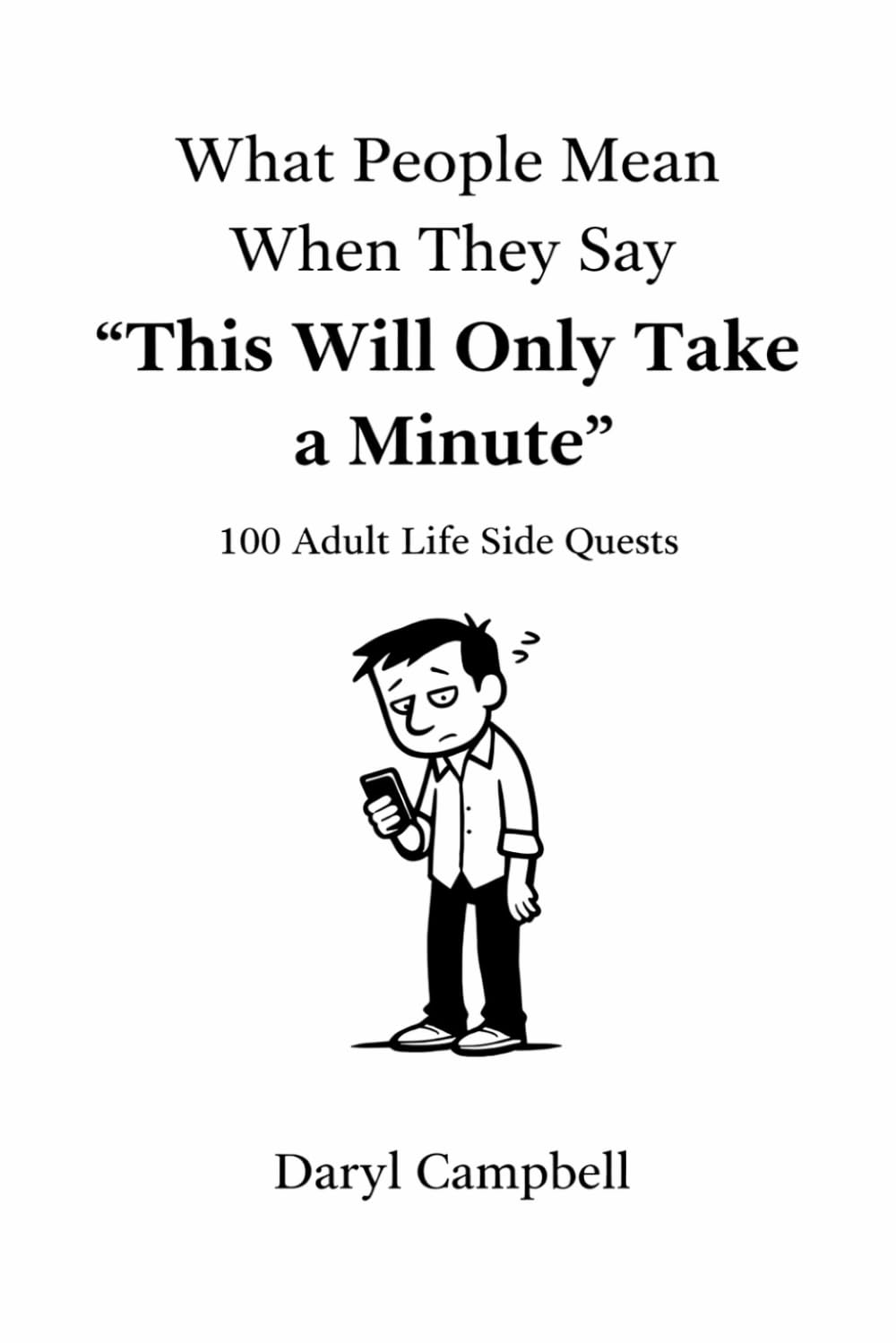 What People Mean When They Say...: "This Will Only Take a Minute"