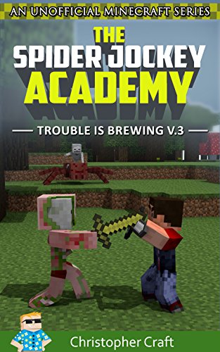 The Spider Jockey Academy: Trouble Is Brewing (Unofficial Minecraft Stories)