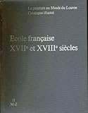  Catalogue illustré des peintures, Ecole française, XVIIe et XVIIIe siècles...