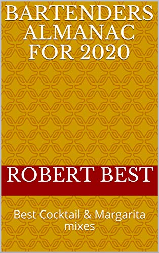 BARTENDERS ALMANAC for 2020: Best Cocktail & Margarita mixes (English Edition)