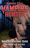  Dorothy Gale: Vampire Hunter: Gathering Dark (English Edition)