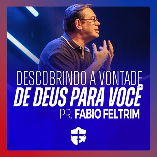 Descobrindo a vontade de Deus para a sua vida • Pr. Fabio Feltrim Podcast Por  arte de portada