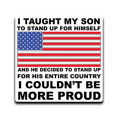 More Shiz I Taught My Son to Stand Up for Himself, He Stands for His Country Vinyl Decal Sticker Car Truck Van SUV Window Wall Cup Laptop - One 6 Inch Decal- MKS0649